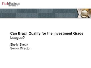 Can Brazil Qualify for the Investment Grade League?