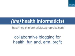 (the) health informaticist