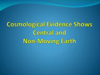 Cosmological Evidence Shows Central and Non-Moving Earth