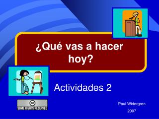 ¿Qué vas a hacer hoy?