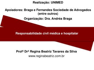 Realização: UNIMED Apoiadores: Braga e Fernandes Sociedade de Advogados (entre outros)