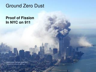 Ground Zero Dust Proof of Fission In NYC on 911