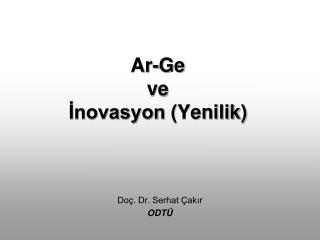 Ar- Ge ve İnovasyon (Yenilik)