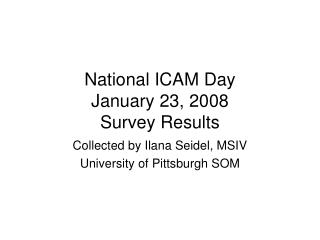 National ICAM Day January 23, 2008 Survey Results