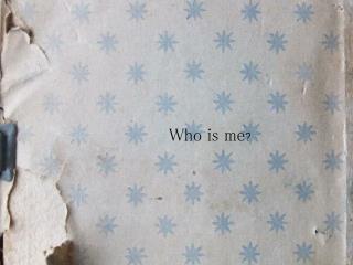 Who is me ?