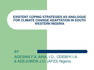EXISTENT COPING STRATEGIES AS ANALOGUE FOR CLIMATE CHANGE ADAPTATION IN SOUTH WESTERN NIGERIA