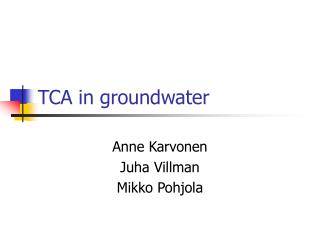 TCA in groundwater