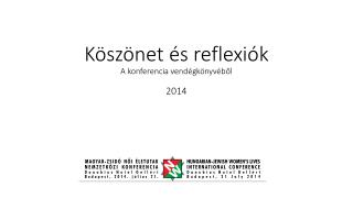 Köszönet és reflexiók A konferencia vendégkönyvéből 2014