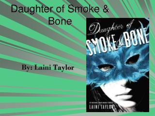 Daughter of Smoke &amp; Bone