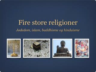 Fire store religioner