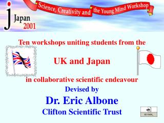 Ten workshops uniting students from the UK and Japan in collaborative scientific endeavour