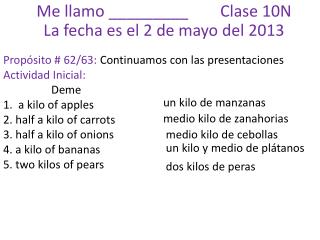 Me llamo _________ Clase 10N La fecha es el 2 de mayo del 2013