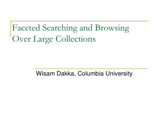 Faceted Searching and Browsing Over Large Collections