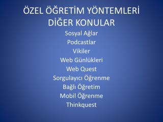 ÖZEL ÖĞRETİM YÖNTEMLERİ DİĞER KONULAR