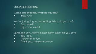 Someone thanks you for something. What do you say? ·        Don’t mention it!