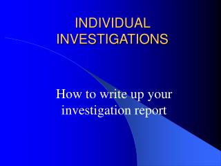 INDIVIDUAL INVESTIGATIONS