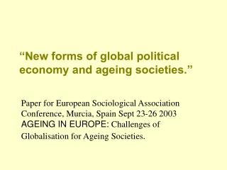 “New forms of global political economy and ageing societies.”