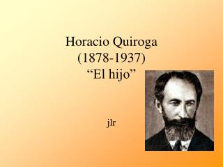 Horacio Quiroga (1878-1937) “El hijo”