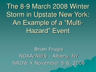 The 8-9 March 2008 Winter Storm in Upstate New York: An Example of a “Multi-Hazard” Event