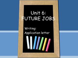 Unit 6: FUTURE JOBS