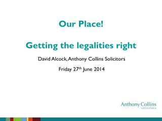 David Alcock, Anthony Collins Solicitors Friday 27 th June 2014