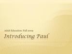 Introducing Paul