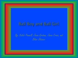 Ball Boy and Ball Girl
