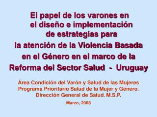 Área Condición del Varón y Salud de las Mujeres Programa Prioritario Salud de la Mujer y Género.