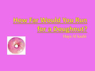 How Far Would You Run for a Doughnut?