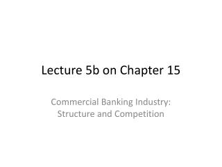Lecture 5b on Chapter 15
