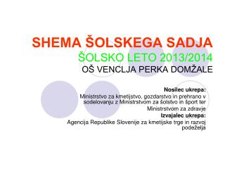 SHEMA ŠOLSKEGA SADJA ŠOLSKO LETO 2013/2014 OŠ VENCLJA PERKA DOMŽALE