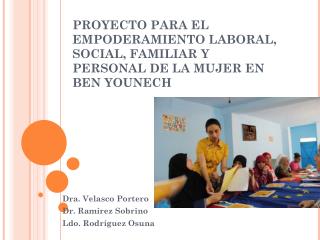 PROYECTO PARA EL EMPODERAMIENTO LABORAL, SOCIAL, FAMILIAR Y PERSONAL DE LA MUJER EN BEN YOUNECH