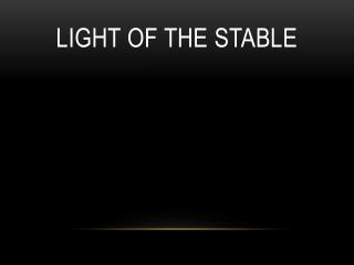 Light of The Stable
