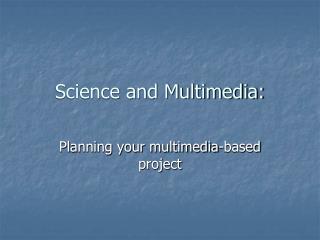 Science and Multimedia: