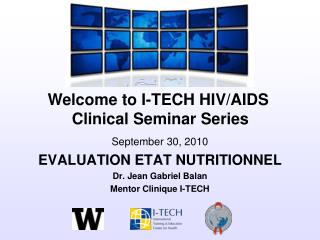 September 30, 2010 EVALUATION ETAT NUTRITIONNEL Dr. Jean Gabriel Balan Mentor Clinique I-TECH