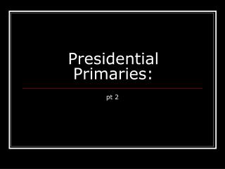 Presidential Primaries: