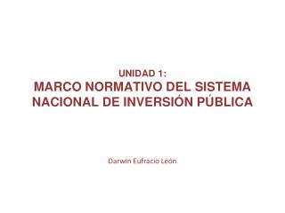 Unidad 1: Marco normativo del Sistema Nacional de Inversión Pública