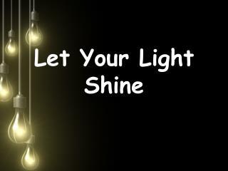 Let Your Light Shine