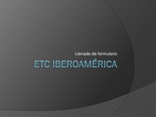 ETC Iberoamérica