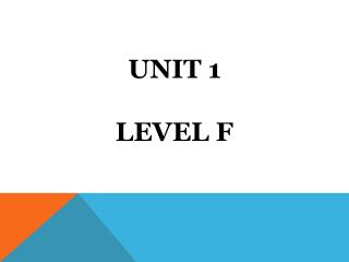 Unit 1 Level F