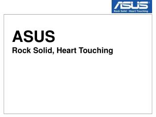 ASUS Rock Solid, Heart Touching