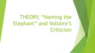 THEORY, “Naming the Elephant” and Voltaire’s Criticism
