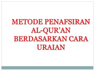 METODE PENAFSIRAN AL-QUR’AN BERDASARKAN CARA URAIAN