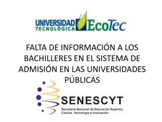 FALTA DE INFORMACIÓN A LOS BACHILLERES EN EL SISTEMA DE ADMISIÓN EN LAS UNIVERSIDADES PÚBLICAS