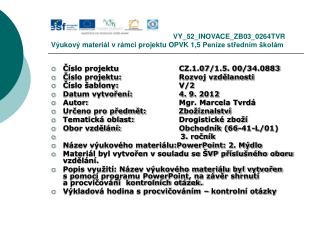 Číslo projektu		CZ.1.07/1.5. 00/34.0883 Číslo projektu:		Rozvoj vzdělanosti Číslo šablony:		V/2