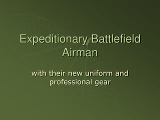 Expeditionary Battlefield Airman