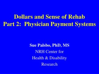 Dollars and Sense of Rehab Part 2: Physician Payment Systems