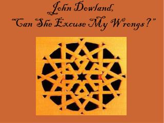John Dowland, “Can She Excuse My Wrongs?”