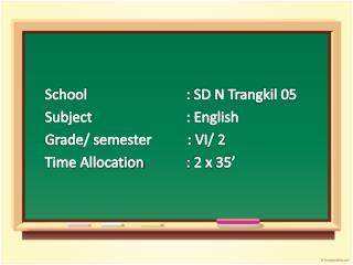 S chool          		: SD N Trangkil 05 Subject           		: English