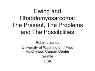 Ewing and Rhabdomyosarcoma: The Present, The Problems and The Possibilities